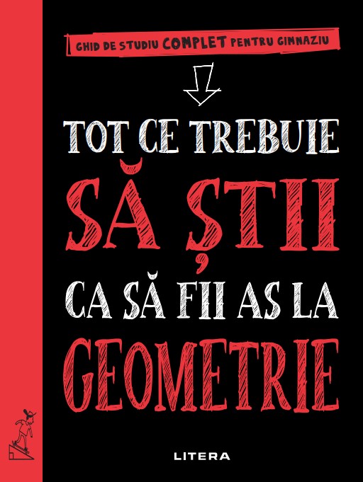 Tot ce trebuie sa stii ca sa fii as la geometrie. Ghid de studiu complet pentru gimnaziu