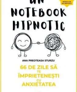 Un notebook hipnotic. 66 de zile sa te imprietenesti cu anxietatea