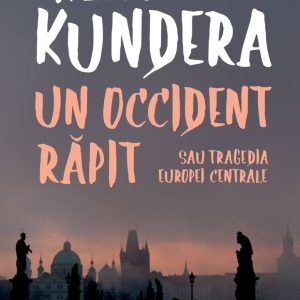 Un Occident răpit sau Tragedia Europei Centrale
