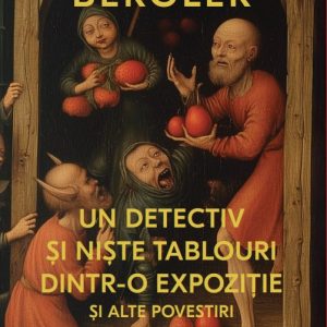 un_detectiv_si_niste_tablouri_dintr-o_expozitie.jpg Un detectiv si niste tablouri dintr-o expozitie si alte povestiri