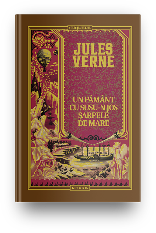 un_pamant_cu_susul_in_jos.png Volumul 32. Jules Verne. Un Pamant cu susu-n jos. Sarpele de mare