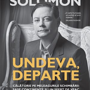undeva-departe-humanitas-2018.jpg Undeva, departe: Calatorie pe meleagurile schimbarii. Sase continente si un sfert de veac