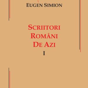 Scriitori români de azi (vol. I)