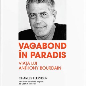 Vagabond în paradis. Viața lui Anthony Bourdain