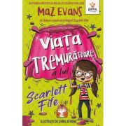 Viata tremuratoare a lui Scarlett Fife, volumul 2 - Maz Evans