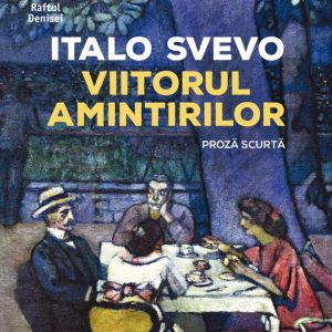 Viitorul amintirilor. Proză scurtă (pdf)