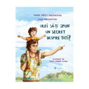 vrei-sa-ti-spun-un-secret-despre-tati-ioana-chicet-macoveiciuc.jpg Vrei sa-ti spun un secret despre tati? - Ioana Chicet-Macoveiciuc