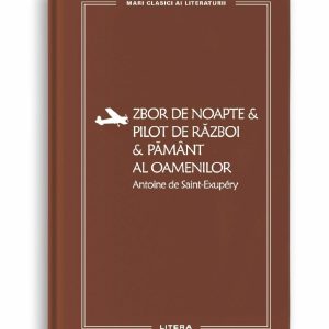 Zbor de noapte. Pilot de razboi. Pamant al oamenilor (vol. 43)