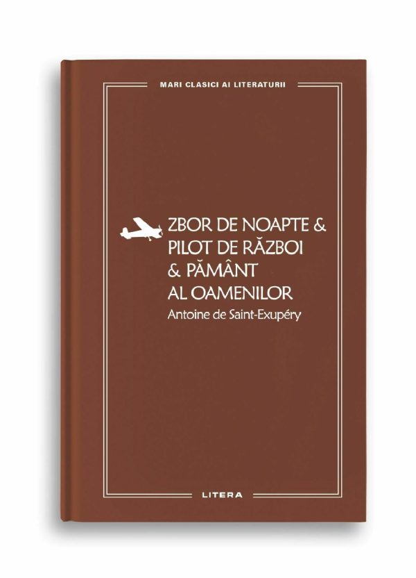 Zbor de noapte. Pilot de razboi. Pamant al oamenilor (vol. 43)