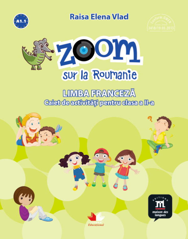 Zoom sur la Roumanie. Limba franceza. Caiet de activitati pentru clasa a II-a